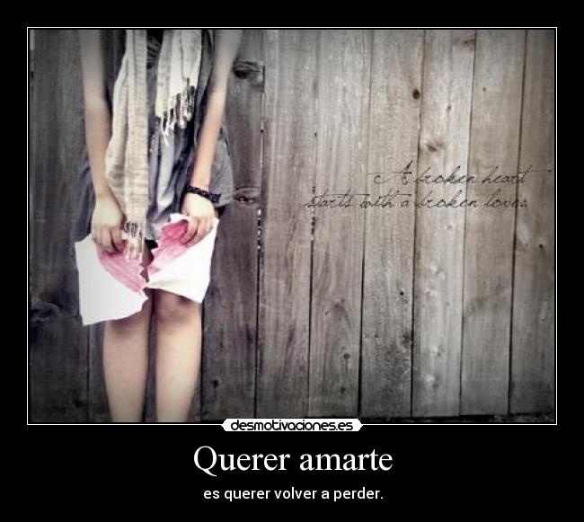 Querer amarte - es querer volver a perder.