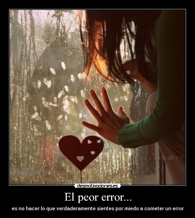 El peor error... -
