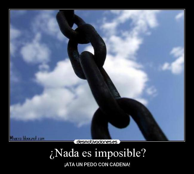 ¿Nada es imposible? - ¡ATA UN PEDO CON CADENA!
