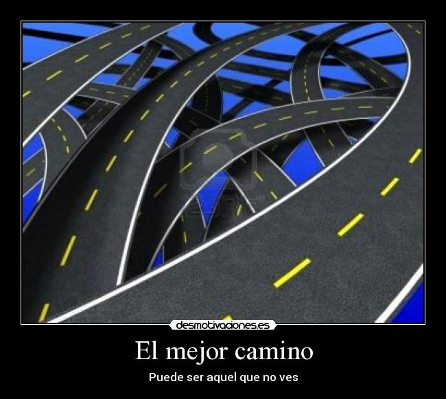 El mejor camino - Puede ser aquel que no ves