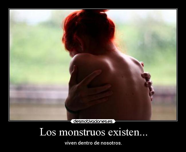 Los monstruos existen... -