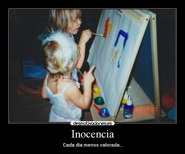 Inocencia - Cada día menos valorada...