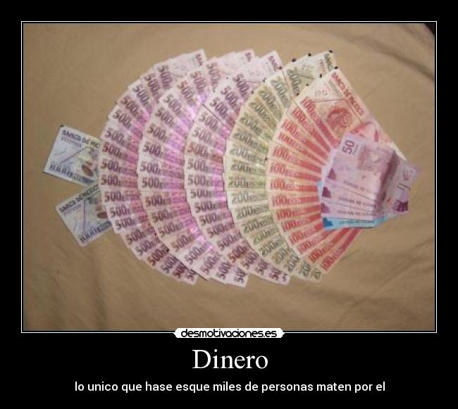 Dinero - lo unico que hase esque miles de personas maten por el