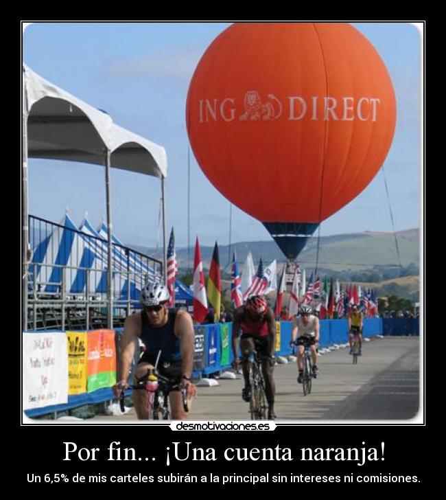 Por fin... ¡Una cuenta naranja! - Un 6,5% de mis carteles subirán a la principal sin intereses ni comisiones.