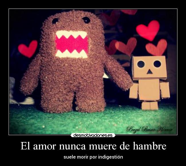 El amor nunca muere de hambre - suele morir por indigestión