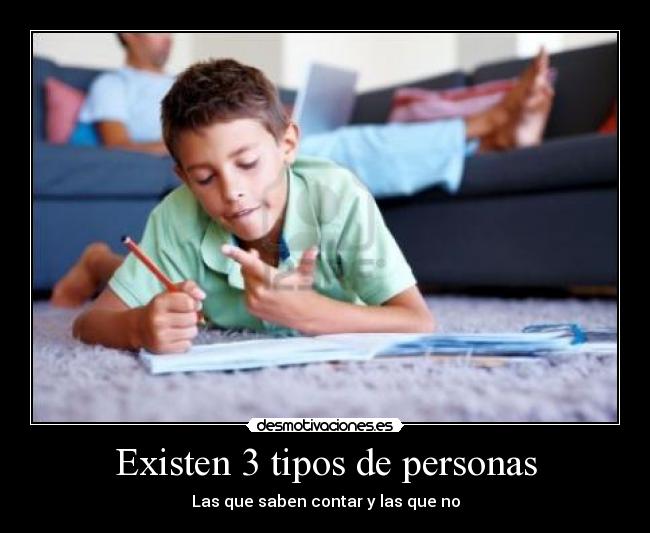 Existen 3 tipos de personas - Las que saben contar y las que no