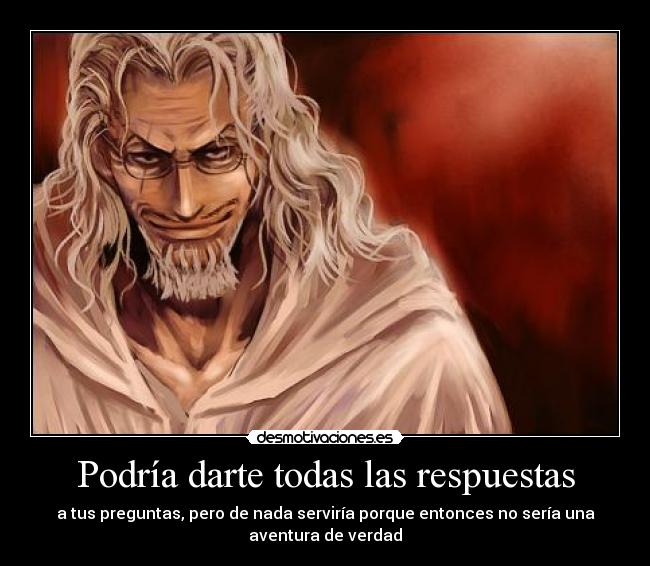 Podría darte todas las respuestas -