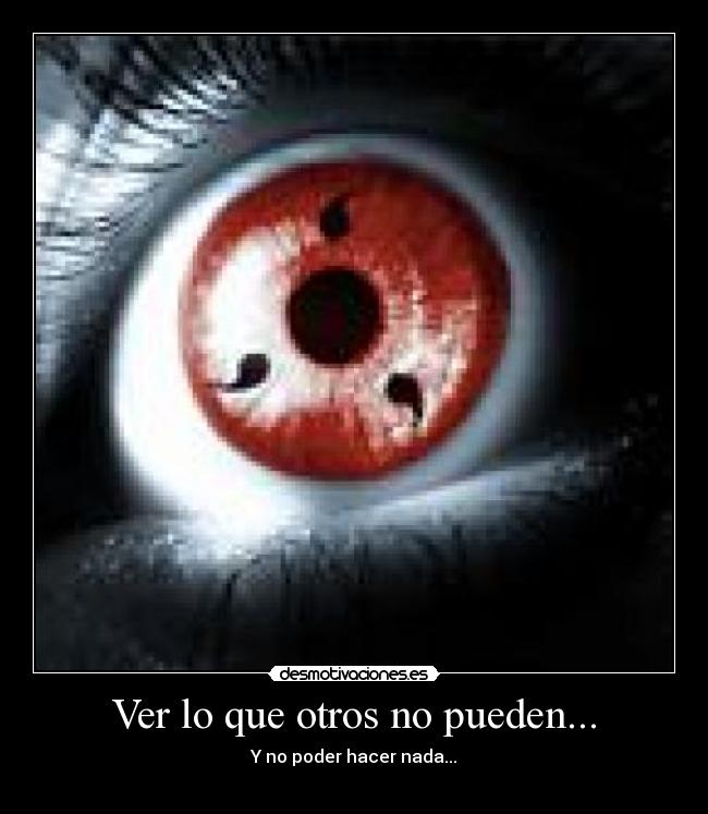 Ver lo que otros no pueden... -