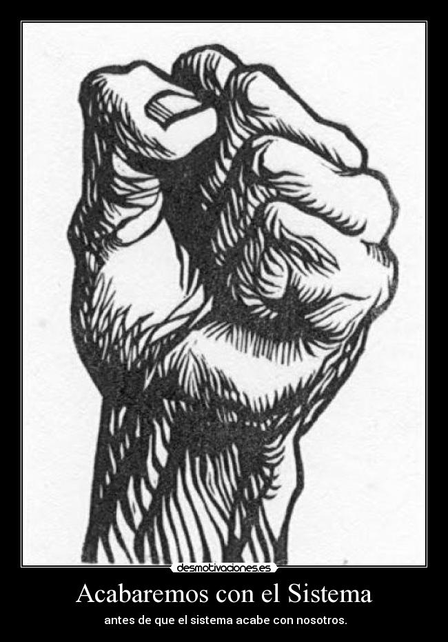 Acabaremos con el Sistema -