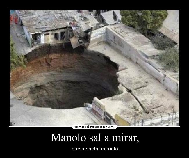 Manolo sal a mirar, -