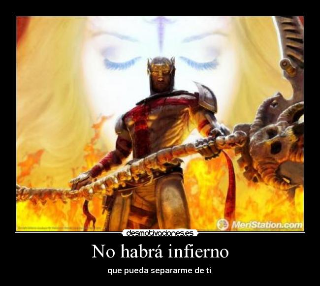 No habrá infierno - que pueda separarme de ti