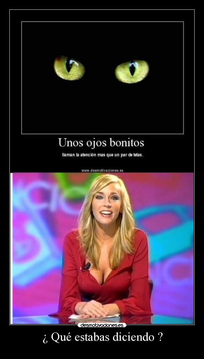 ¿ Qué estabas diciendo ? - 