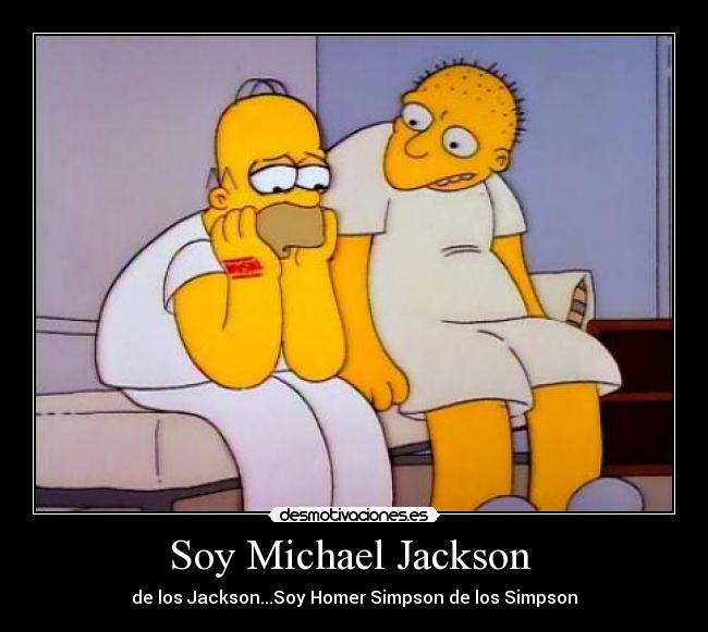 Soy Michael Jackson  - de los Jackson...Soy Homer Simpson de los Simpson