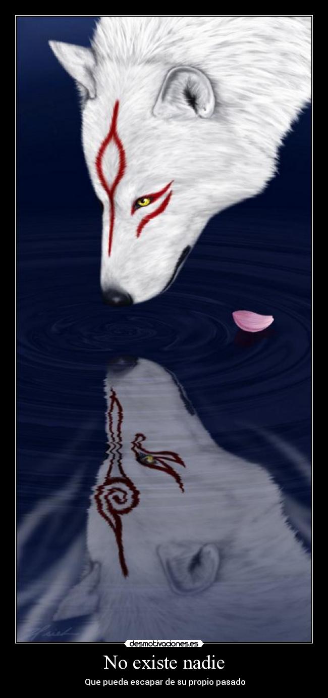 No existe nadie -  Que pueda escapar de su propio pasado