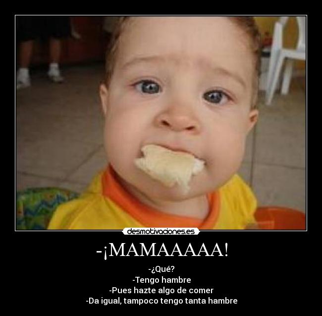 -¡MAMAAAAA! -
