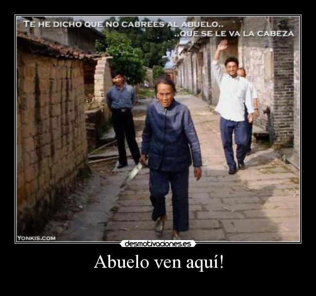 Abuelo ven aquí! - 