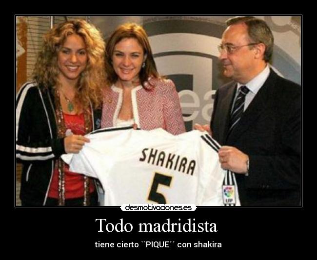 Todo madridista  - tiene cierto ``PIQUE´´ con shakira
