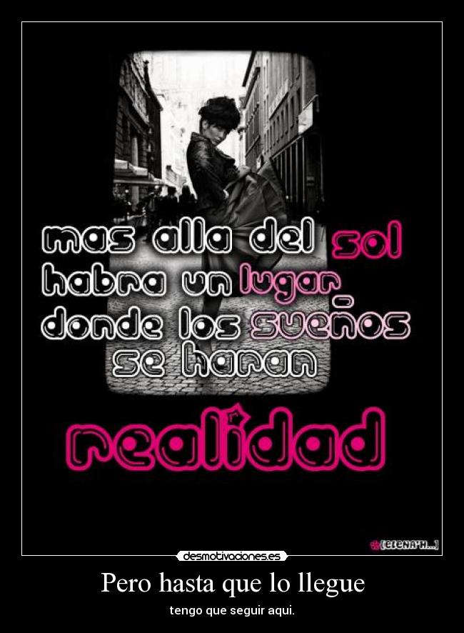 Pero hasta que lo llegue -