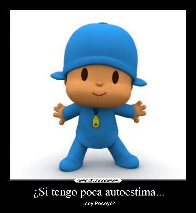 carteles si tengo poca autoestima pocoyo desmotivaciones