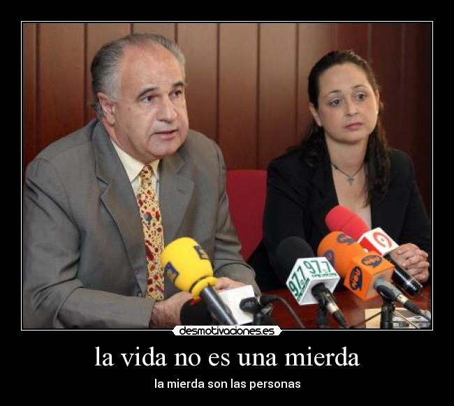 la vida no es una mierda -