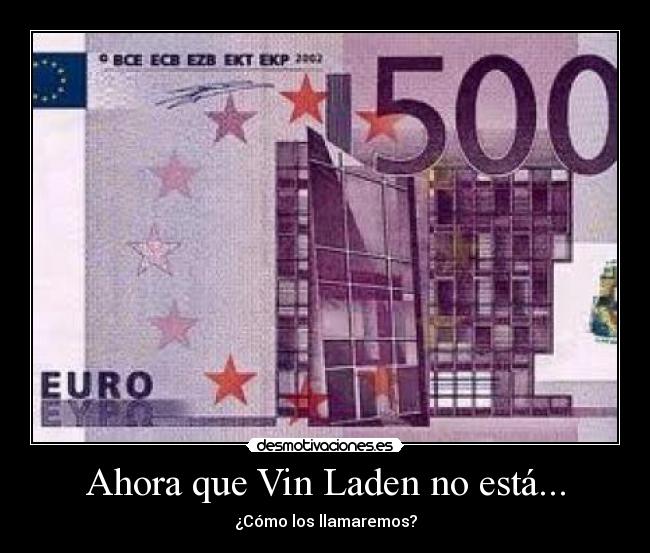 Ahora que Vin Laden no está... - ¿Cómo los llamaremos?