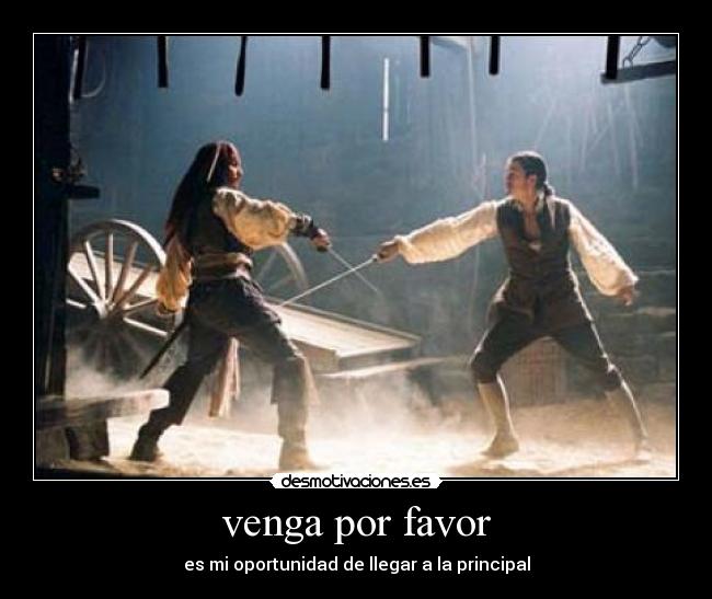 venga por favor - es mi oportunidad de llegar a la principal