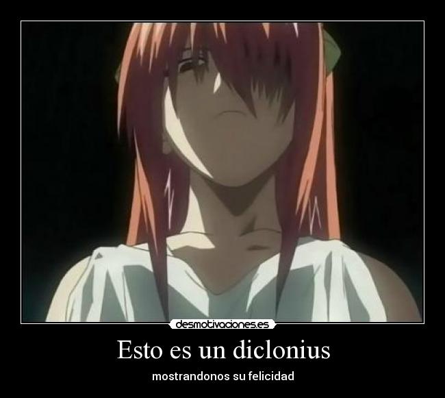 Esto es un diclonius - mostrandonos su felicidad