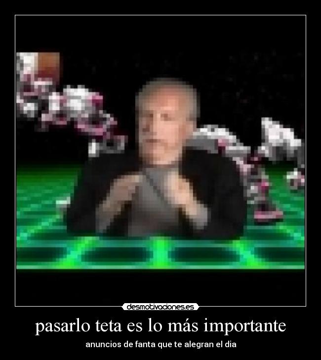 pasarlo teta es lo más importante - anuncios de fanta que te alegran el dia