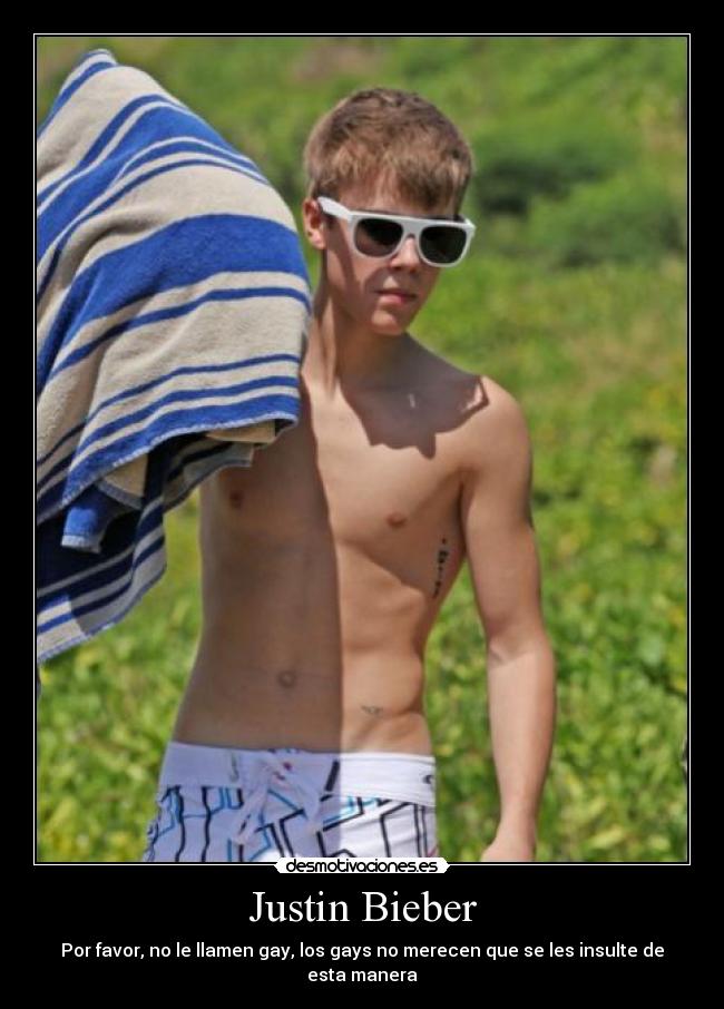 Justin Bieber - Por favor, no le llamen gay, los gays no merecen que se les insulte de esta manera