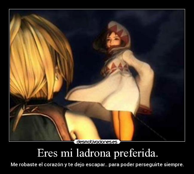 Eres mi ladrona preferida. -