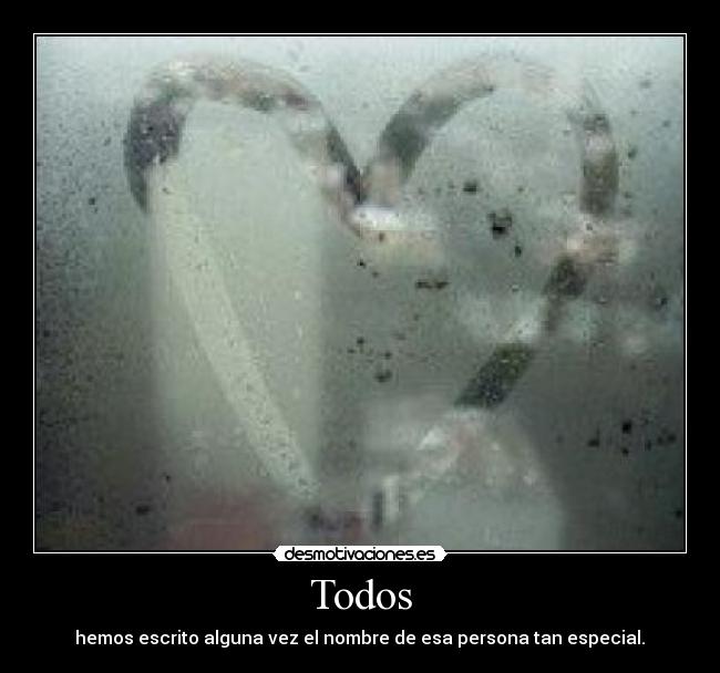 Todos - hemos escrito alguna vez el nombre de esa persona tan especial.♥