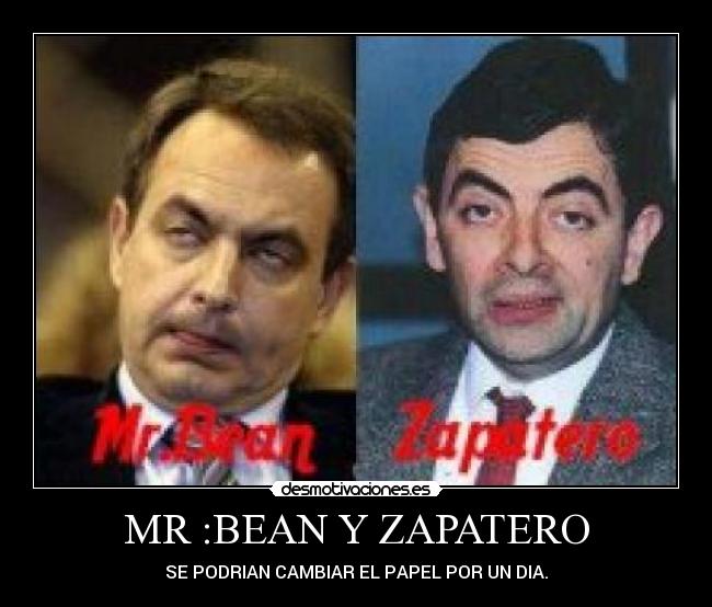 MR :BEAN Y ZAPATERO -