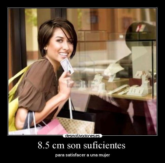 8.5 cm son suficientes - para satisfacer a una mujer