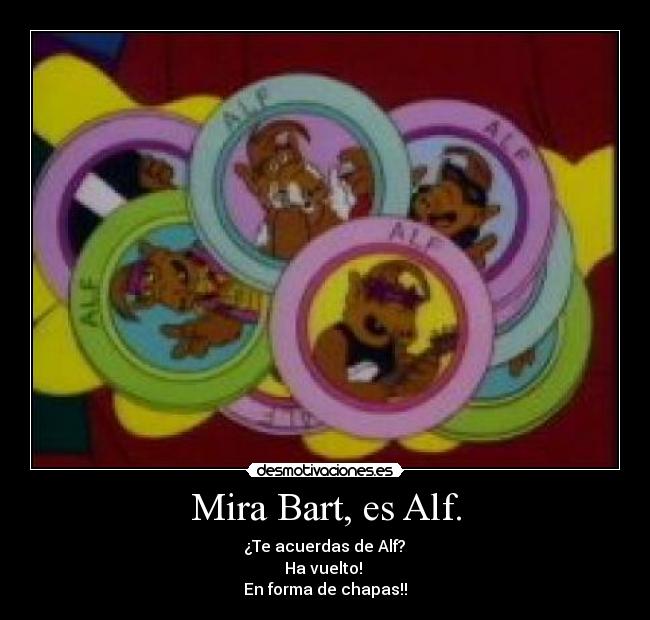 Mira Bart, es Alf. - 