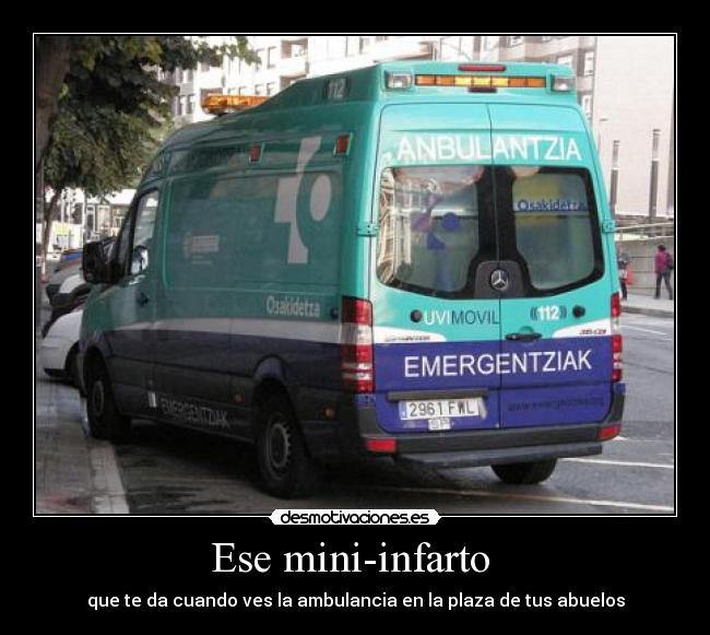 Ese mini-infarto - que te da cuando ves la ambulancia en la plaza de tus abuelos