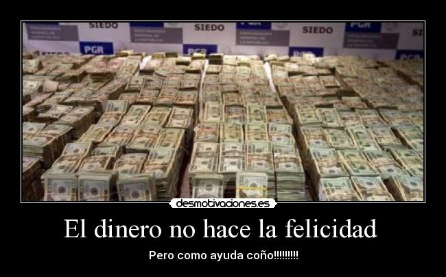 El dinero no hace la felicidad -