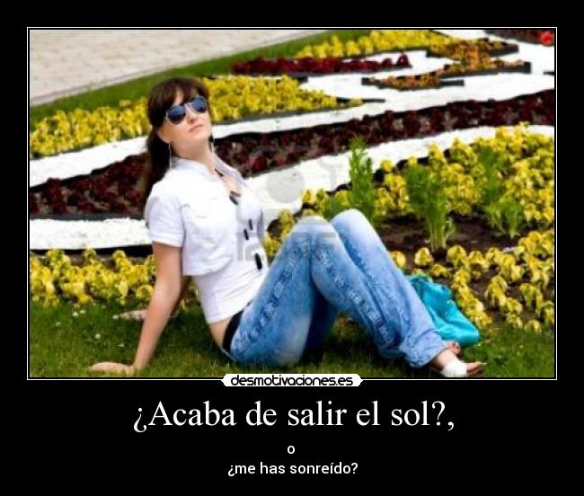 ¿Acaba de salir el sol?, -