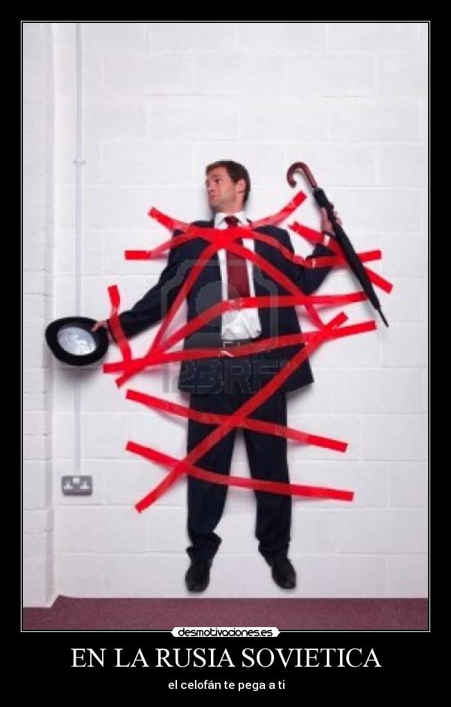 EN LA RUSIA SOVIETICA - el celofán te pega a ti