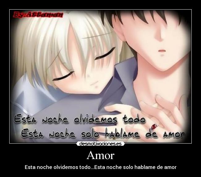 Amor - Esta noche olvidemos todo...Esta noche solo hablame de amor
