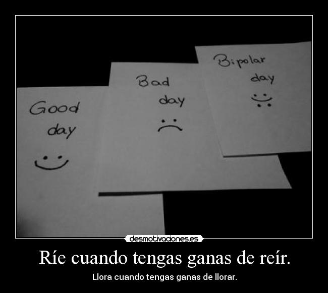 Ríe cuando tengas ganas de reír. - 