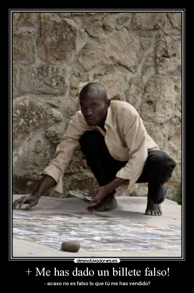 + Me has dado un billete falso! -