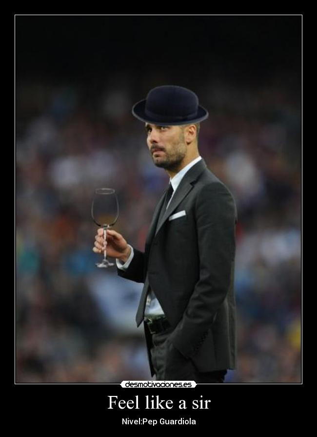 carteles pep guardiola barca futbol feel like sir meme desmotivaciones