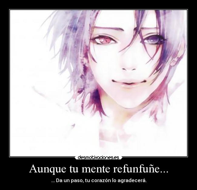 Aunque tu mente refunfuñe... -