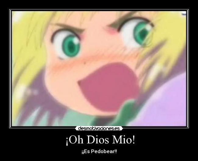 ¡Oh Dios Mio! - ¡¡Es Pedobear!!
