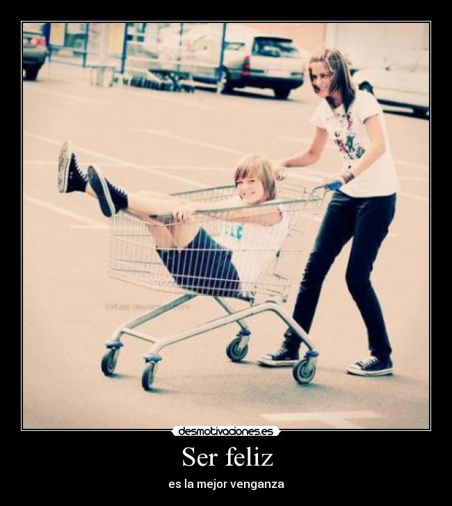 Ser feliz - es la mejor venganza