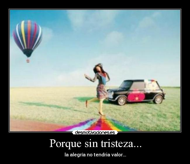 Porque sin tristeza... -