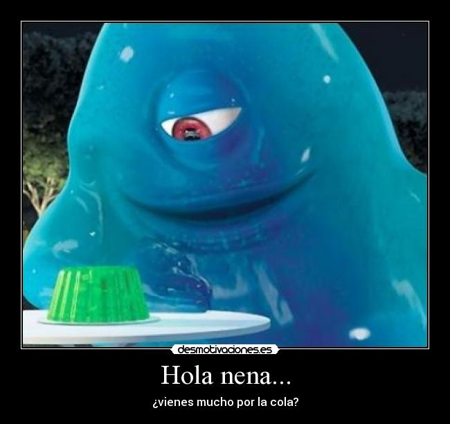 Hola nena... -