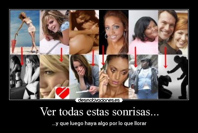 Ver todas estas sonrisas... -