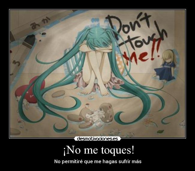 ¡No me toques! -