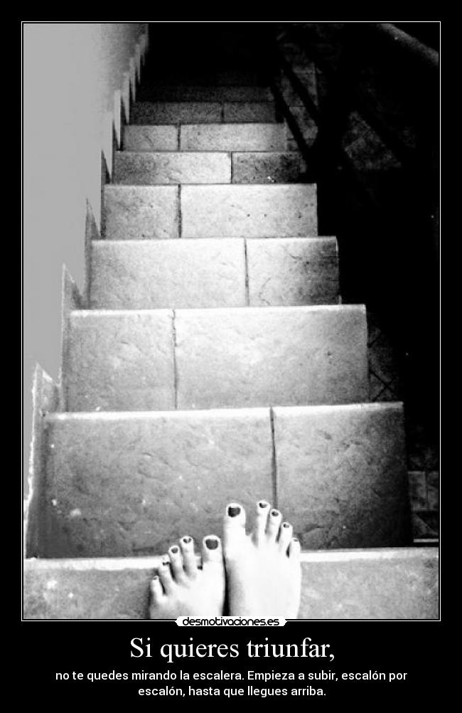 Si quieres triunfar, -